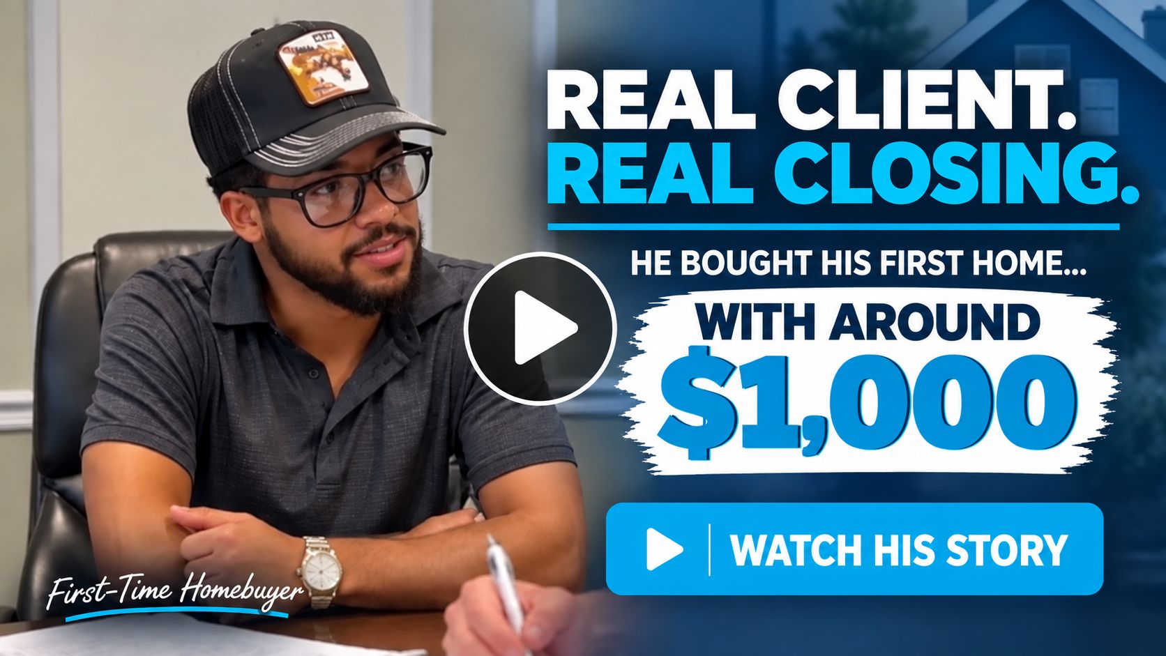 First-time homebuyer client story - around $1,000 out of pocket for his home purchase